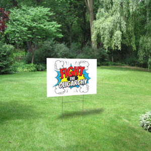 Fight The Oligarchy Anti Trump 2025 Yard Sign