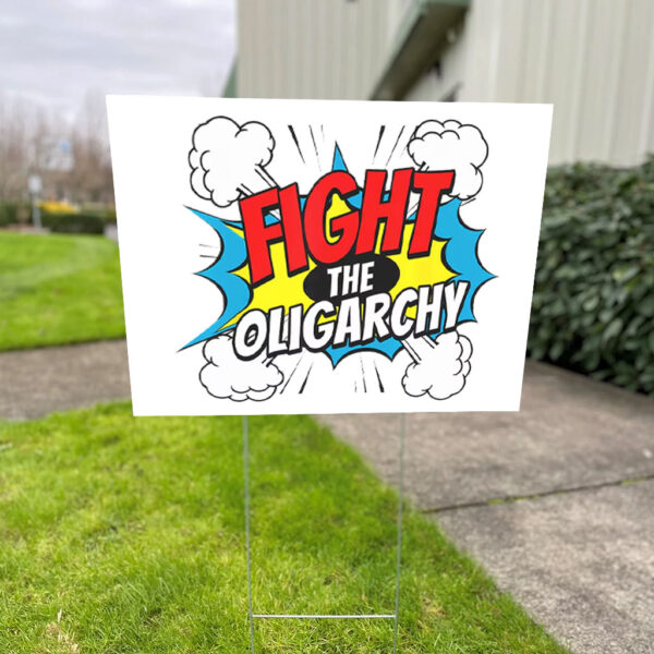 Fight The Oligarchy Anti Trump 2025 Yard Sign