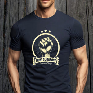 Fight The Oligarchy Demand Change T-Shirt