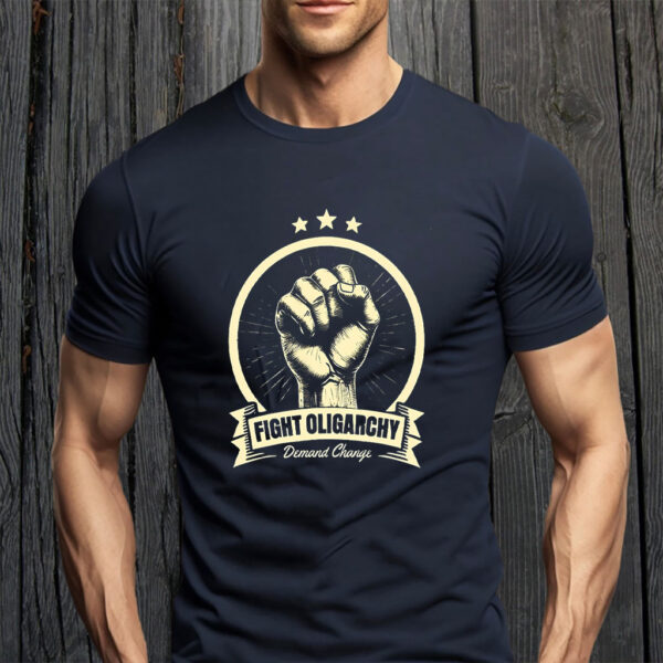 Fight The Oligarchy Demand Change T-Shirt
