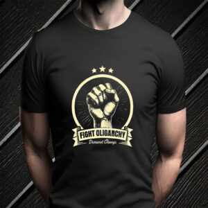 Fight The Oligarchy Demand Change T-Shirt