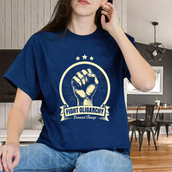 Fight The Oligarchy Demand Change T-Shirt