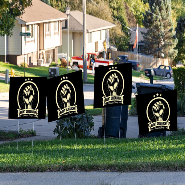 Fight The Oligarchy Demand Change Yard Sign