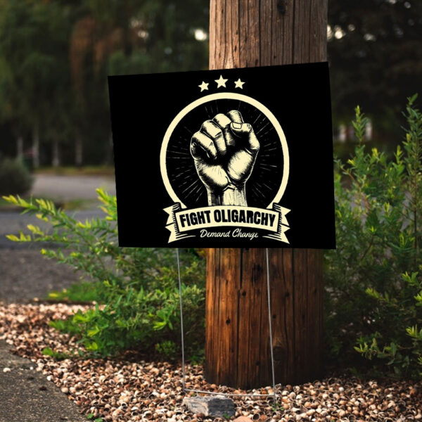 Fight The Oligarchy Demand Change Yard Sign