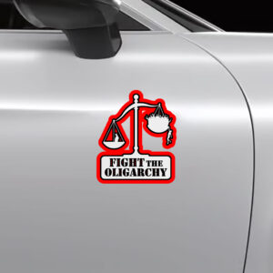 Fight the Oligarchy with the Scale of Justice and Trump Sticker, Car Magnet