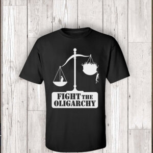 Fight the Oligarchy with the Scale of Justice and Trump T-Shirt