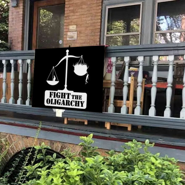Fight the Oligarchy with the Scale of Justice and Trump Yard Sign