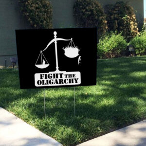 Fight the Oligarchy with the Scale of Justice and Trump Yard Sign