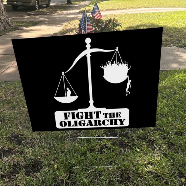 Fight the Oligarchy with the Scale of Justice and Trump Yard Sign