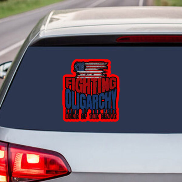 Fighting Oligarchy Land Of The Free Home Of The Brave 2025 Sticker, Car Magnet