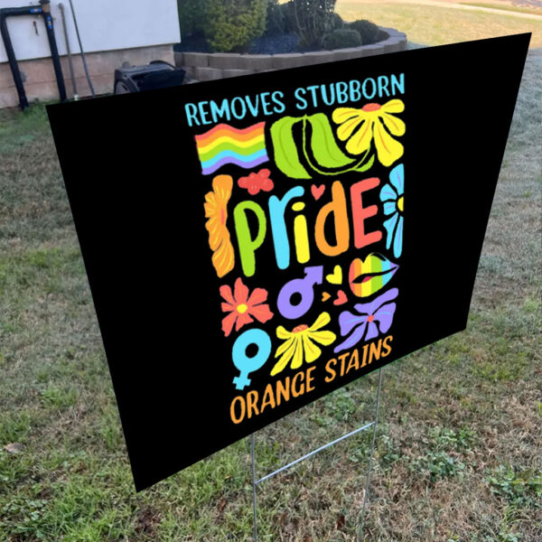 Floral Boho Pride Remove Stubborn Orange Stains LGBTQ, Funny Anti Trump LGBTQ Yard Sign