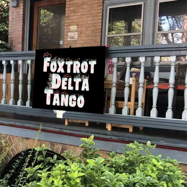Floral Foxtrot Delta Tango Yard Sign, Anti-Trump
