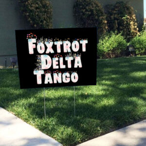 Floral Foxtrot Delta Tango Yard Sign, Anti-Trump