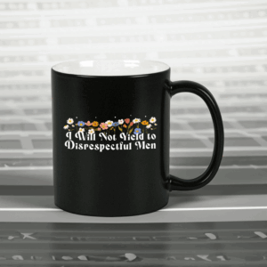Floral I Will Not Yield to Disrespectful Men 2025 Mug