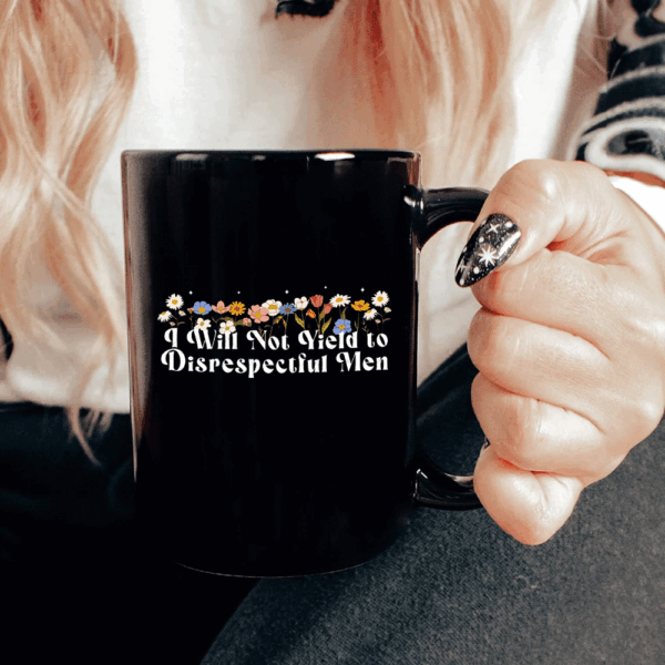Floral I Will Not Yield to Disrespectful Men 2025 Mug