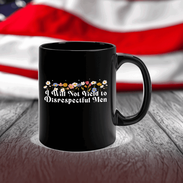 Floral I Will Not Yield to Disrespectful Men 2025 Mug