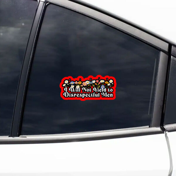 Floral I Will Not Yield to Disrespectful Men 2025 Sticker, Car Magnet