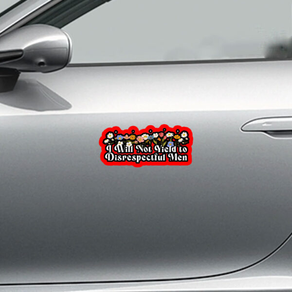 Floral I Will Not Yield to Disrespectful Men 2025 Sticker, Car Magnet