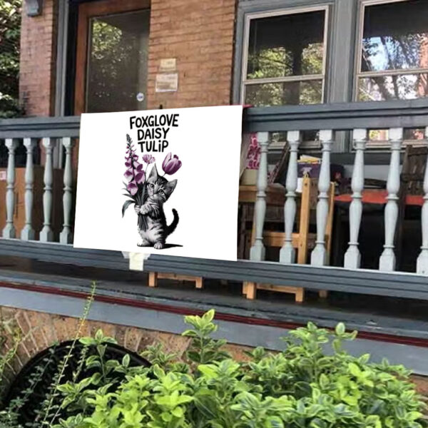 Flowers Foxglove Daisy Tulip, Cat Anti Trump 2025 Yard Sign