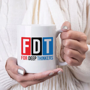 For Deep Thinkers - FDT Anti Maga 2025 Mug