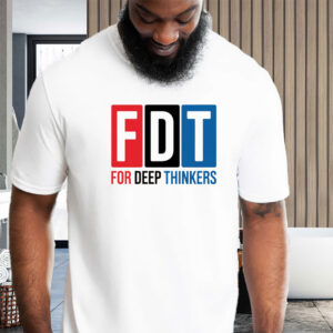 For Deep Thinkers - FDT Anti Maga 2025 T-Shirt