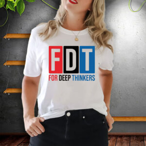 For Deep Thinkers - FDT Anti Maga 2025 T-Shirt