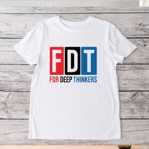 For Deep Thinkers - FDT Anti Maga 2025 T-Shirt