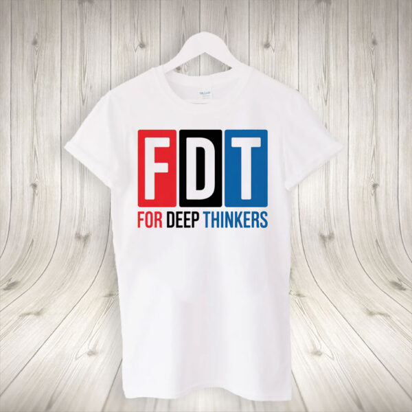 For Deep Thinkers - FDT Anti Maga 2025 T-Shirt