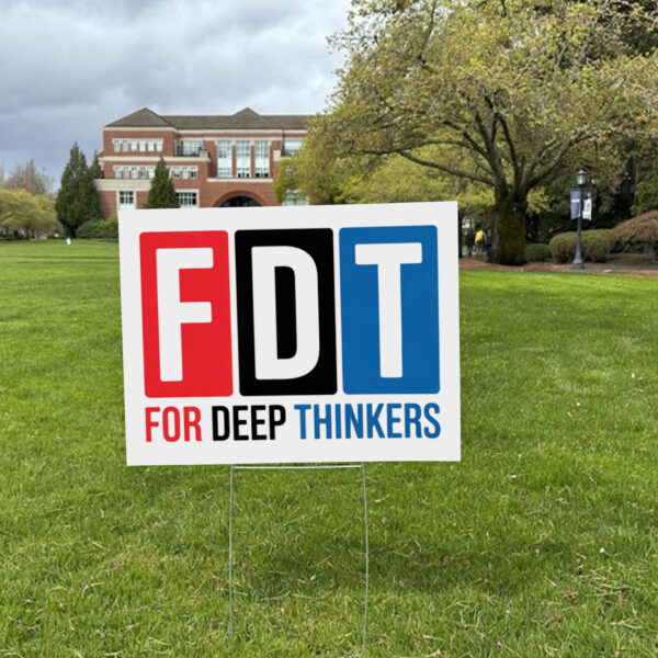For Deep Thinkers - FDT Anti Maga 2025 Yard Sign