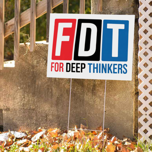 For Deep Thinkers - FDT Anti Maga 2025 Yard Sign