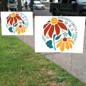 Foxtrot Delta Tango, Floral Flair 2025, Anti Trump Yard Sign