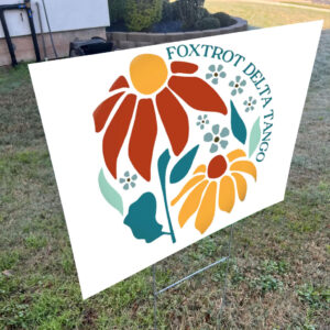 Foxtrot Delta Tango, Floral Flair 2025, Anti Trump Yard Sign