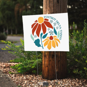 Foxtrot Delta Tango - Floral Flair 2025 Yard Sign