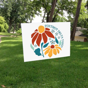 Foxtrot Delta Tango - Floral Flair 2025 Yard Sign