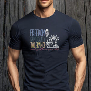 Freedom Democracy Tolerance And Justice For All, Dissent US Feminist Activist T-Shirt