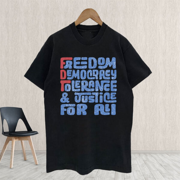 Freedom Democracy Tolerance & Justice For All T-Shirt