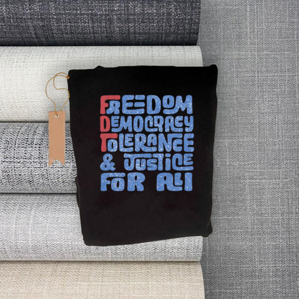Freedom Democracy Tolerance & Justice For All T-Shirt