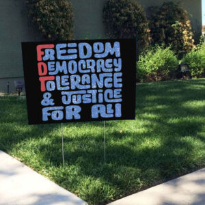 Freedom Democracy Tolerance & Justice For All Yard Sign
