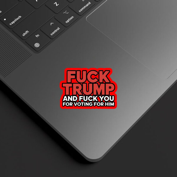 Fuck Trump And Fuck You For Voting For Him 2025 Sticker, Car Magnet