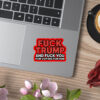Fuck Trump And Fuck You For Voting For Him 2025 Sticker, Car Magnet