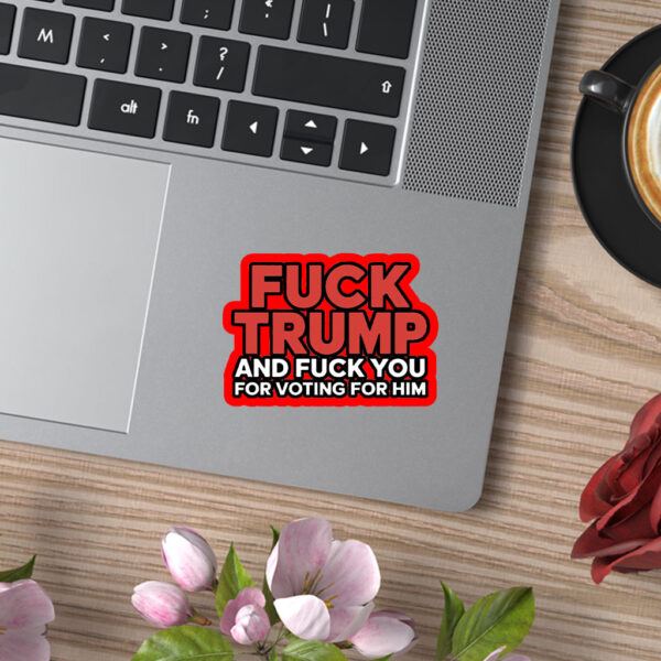 Fuck Trump And Fuck You For Voting For Him 2025 Sticker, Car Magnet