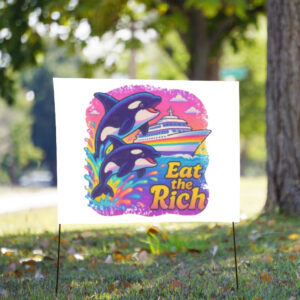 Fuck Trump, Eat the Rich Yard Sign