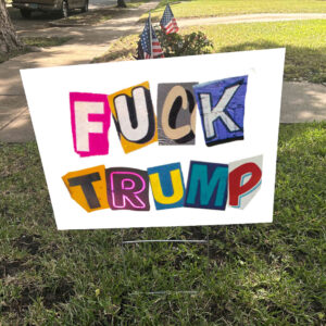 Fuck Trump, Protect Our Rights, Stop Project 2025, Hands Off Yard Sign