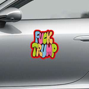 Fuck Trump, Social Justice Anti MAGA 2025 Sticker, Car Magnet