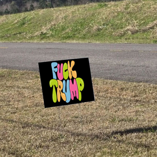 Fuck Trump, Social Justice Anti MAGA 2025 Yard Sign