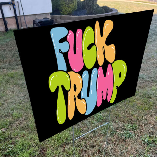 Fuck Trump, Social Justice Anti MAGA 2025 Yard Sign