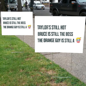 Funny Political Graphic, Taylors Still Hot Bruce Is Still The Boss Orange Guy Clown Yard Sign