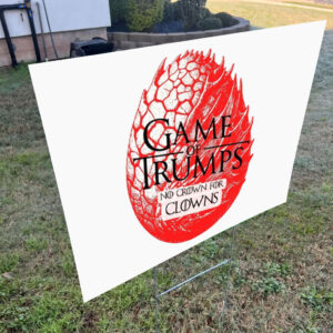 Game of Trumps - No Crown for Clowns – Political Parody Anti Trump Yard Sign
