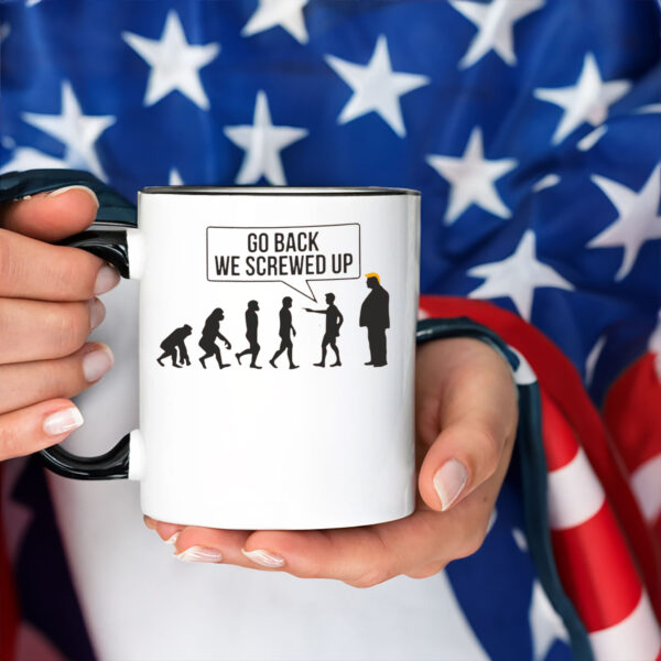Go Back We Screwed Up - Anti Trump 2025 Mug