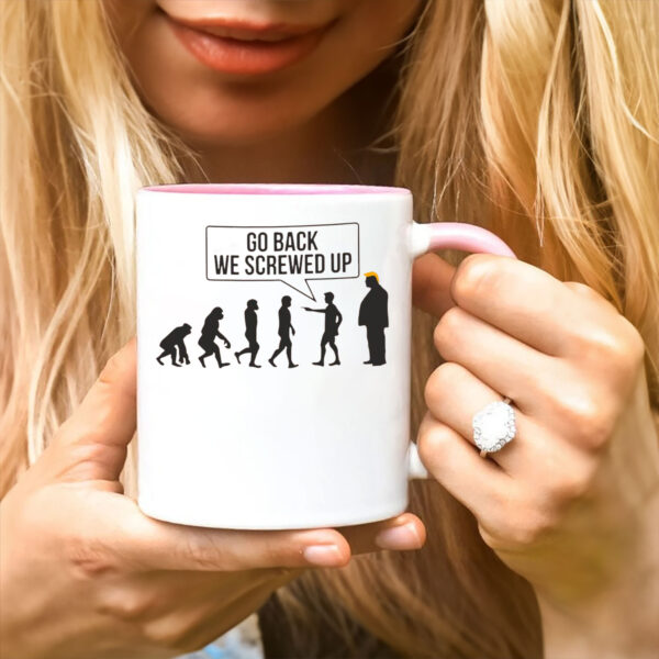 Go Back We Screwed Up - Anti Trump 2025 Mug